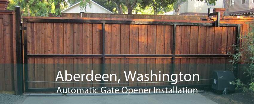 Aberdeen, Washington Automatic Gate Opener Installation