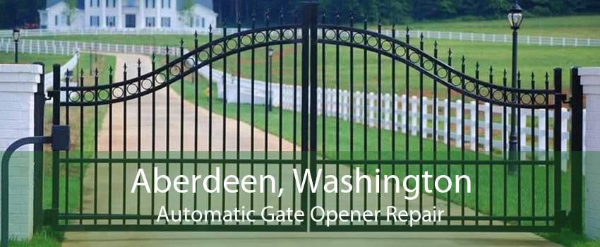 Aberdeen, Washington Automatic Gate Opener Repair