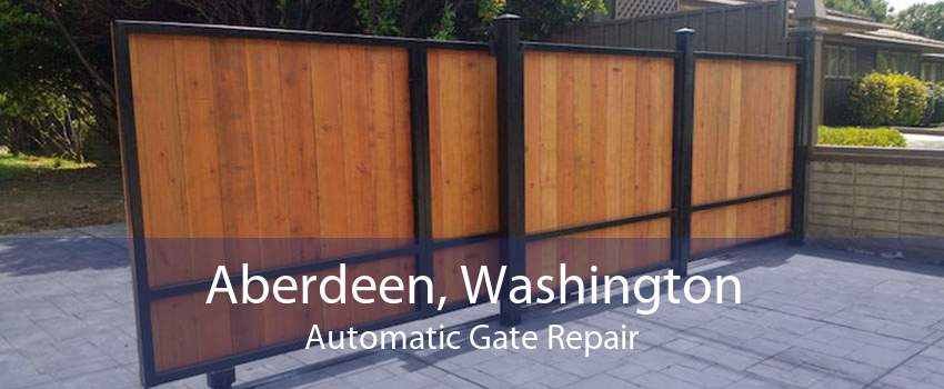 Aberdeen, Washington Automatic Gate Repair