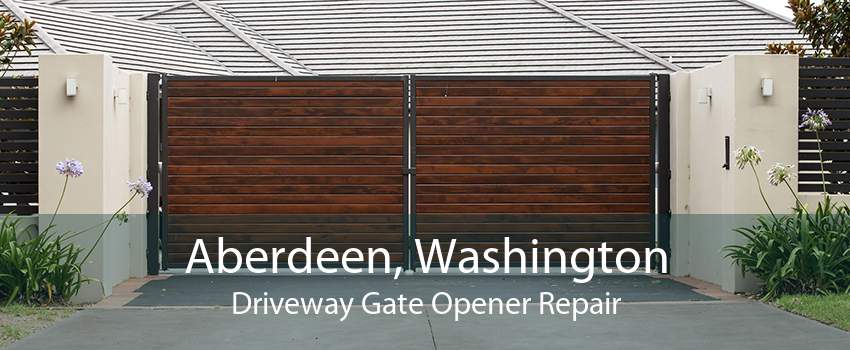 Aberdeen, Washington Driveway Gate Opener Repair
