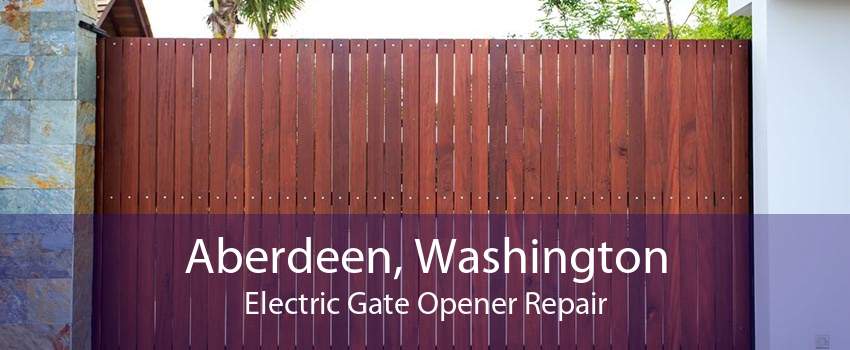 Aberdeen, Washington Electric Gate Opener Repair