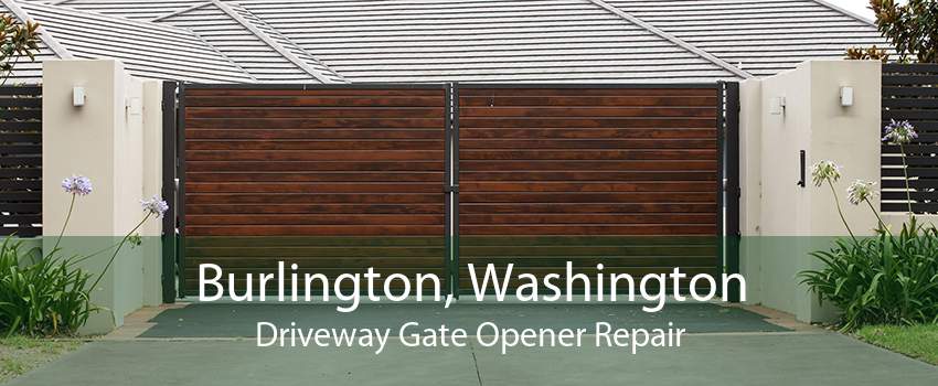 Burlington, Washington Driveway Gate Opener Repair