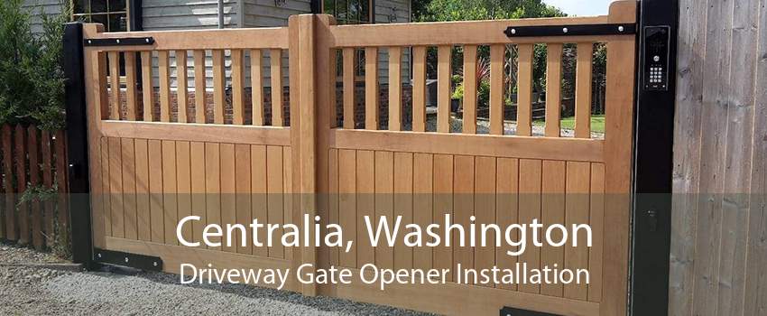 Centralia, Washington Driveway Gate Opener Installation