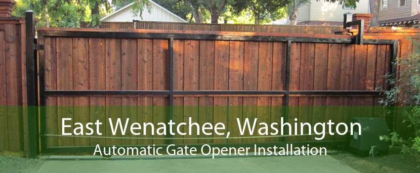 East Wenatchee, Washington Automatic Gate Opener Installation