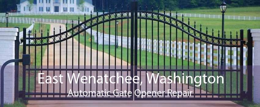 East Wenatchee, Washington Automatic Gate Opener Repair