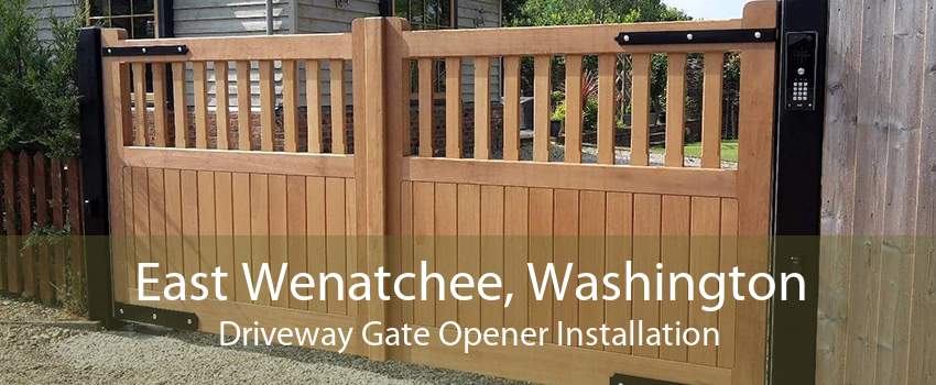 East Wenatchee, Washington Driveway Gate Opener Installation