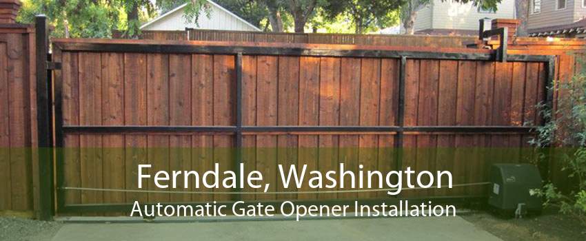 Ferndale, Washington Automatic Gate Opener Installation