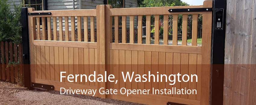 Ferndale, Washington Driveway Gate Opener Installation