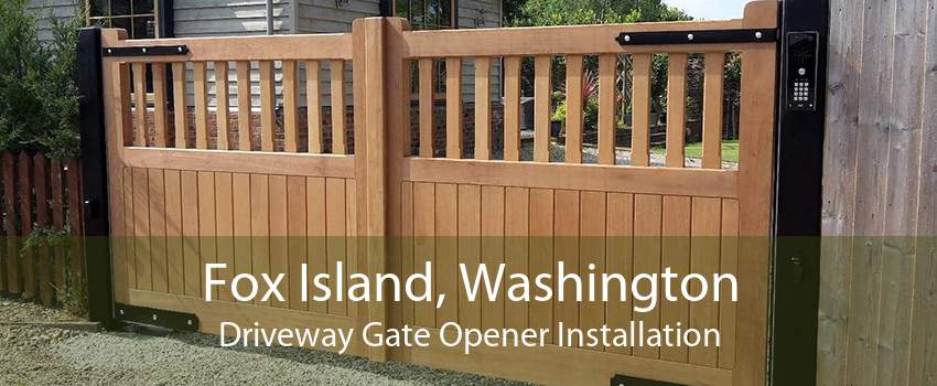 Fox Island, Washington Driveway Gate Opener Installation