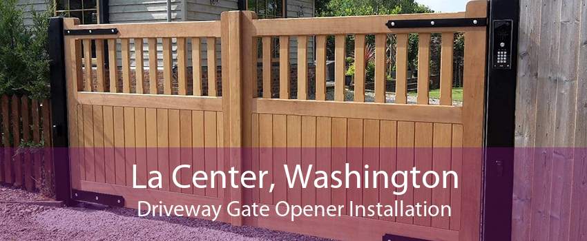 La Center, Washington Driveway Gate Opener Installation