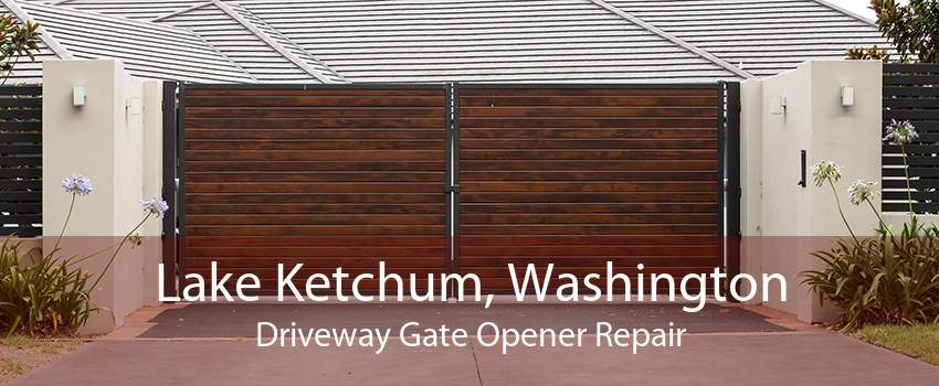 Lake Ketchum, Washington Driveway Gate Opener Repair