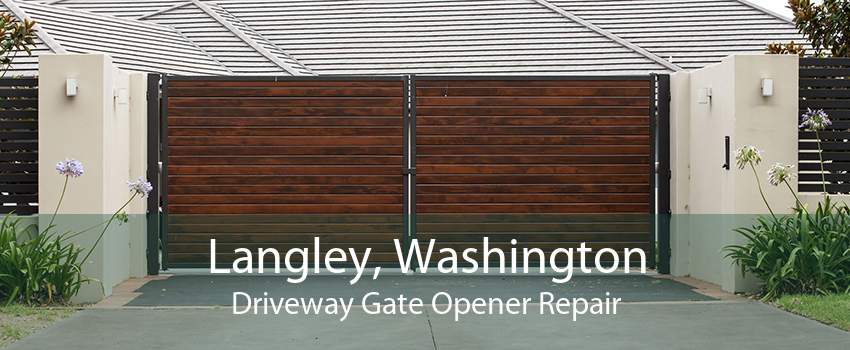 Langley, Washington Driveway Gate Opener Repair