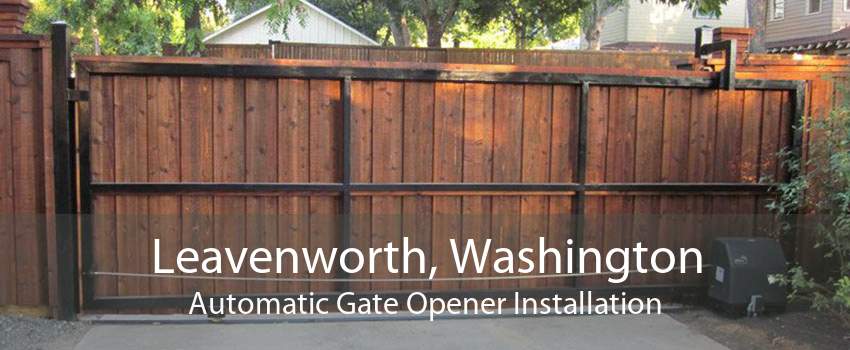 Leavenworth, Washington Automatic Gate Opener Installation