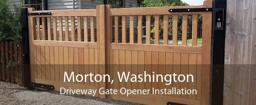 Morton, Washington Driveway Gate Opener Installation