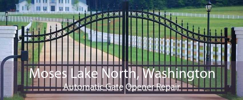 Moses Lake North, Washington Automatic Gate Opener Repair