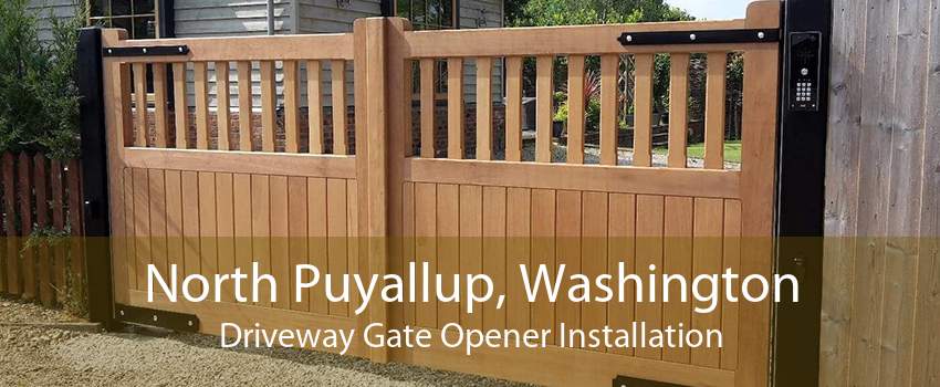 North Puyallup, Washington Driveway Gate Opener Installation