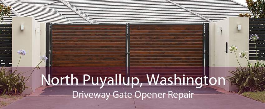 North Puyallup, Washington Driveway Gate Opener Repair
