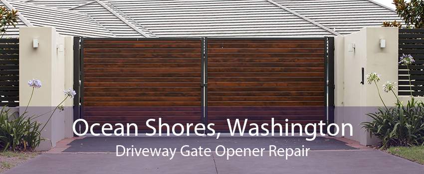 Ocean Shores, Washington Driveway Gate Opener Repair