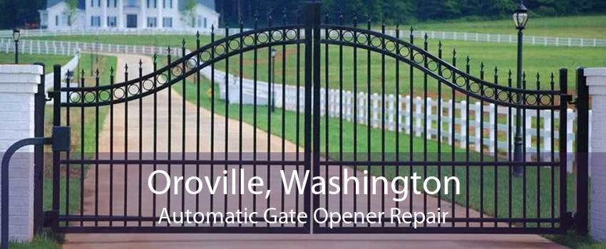 Oroville, Washington Automatic Gate Opener Repair