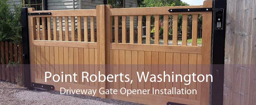 Point Roberts, Washington Driveway Gate Opener Installation