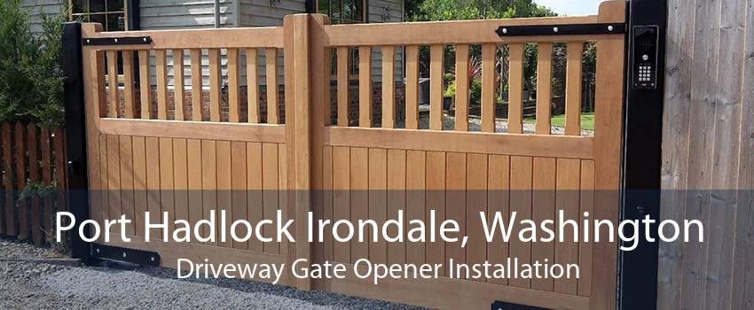 Port Hadlock Irondale, Washington Driveway Gate Opener Installation