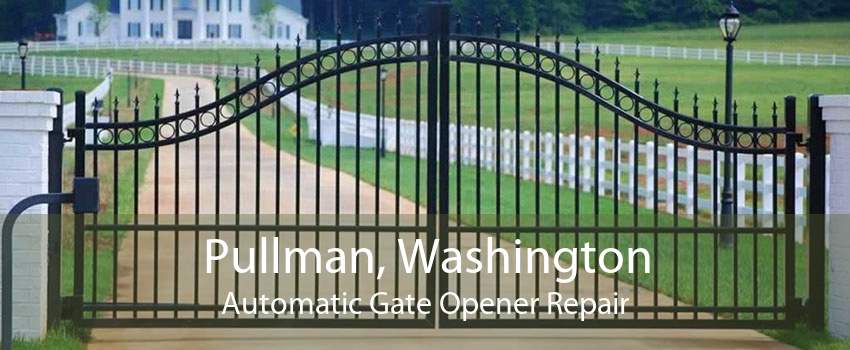 Pullman, Washington Automatic Gate Opener Repair