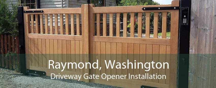 Raymond, Washington Driveway Gate Opener Installation