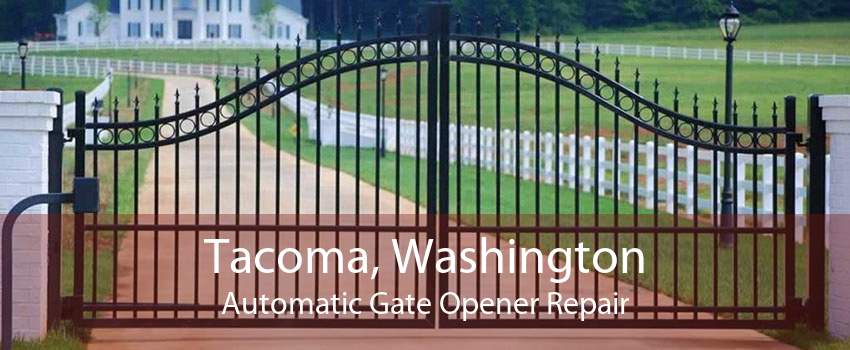 Tacoma, Washington Automatic Gate Opener Repair