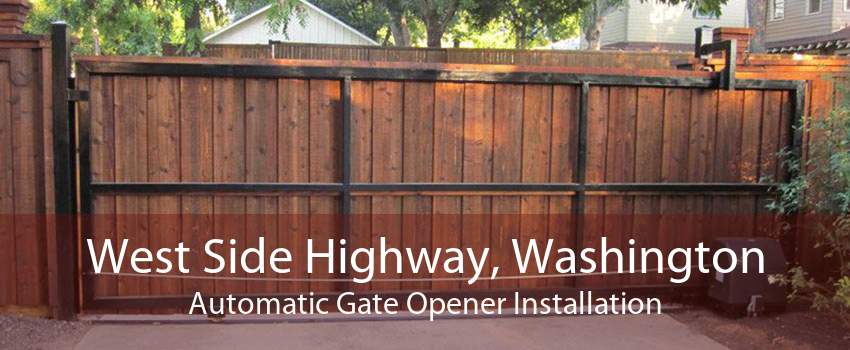West Side Highway, Washington Automatic Gate Opener Installation