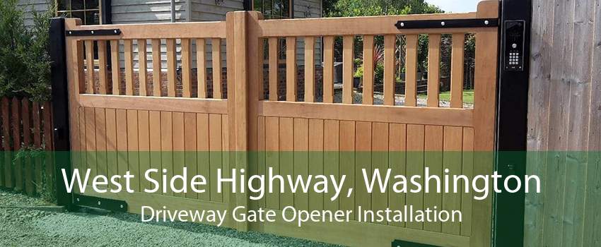 West Side Highway, Washington Driveway Gate Opener Installation