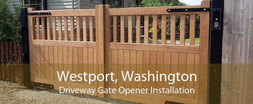 Westport, Washington Driveway Gate Opener Installation