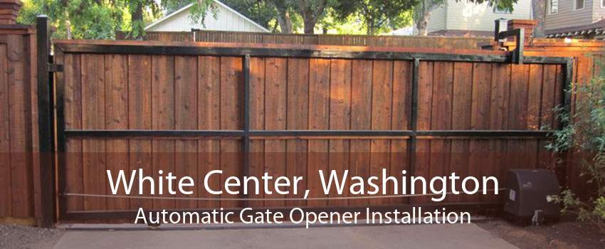 White Center, Washington Automatic Gate Opener Installation
