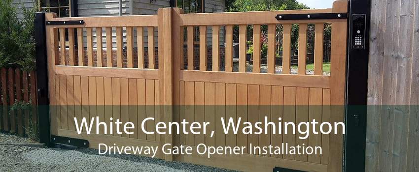 White Center, Washington Driveway Gate Opener Installation