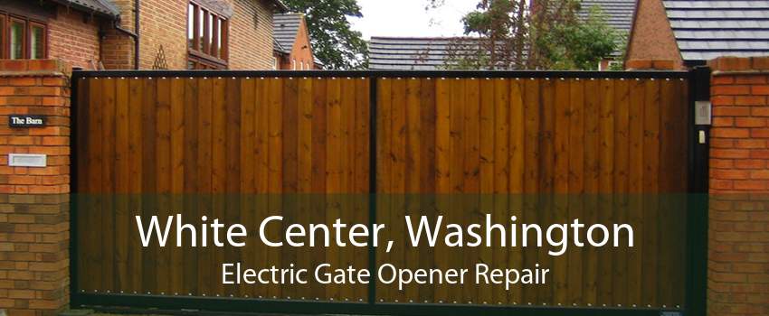 White Center, Washington Electric Gate Opener Repair