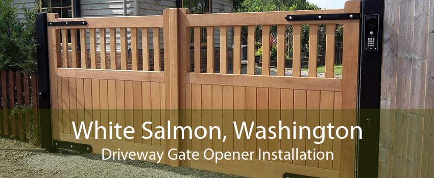 White Salmon, Washington Driveway Gate Opener Installation